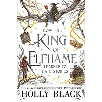How the King of Elfhame Learned to Hate Stories