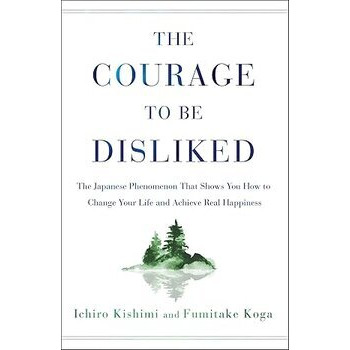 The Courage to Be Disliked