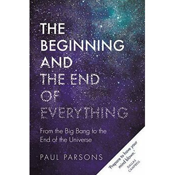 The Beginning and the End of Everything