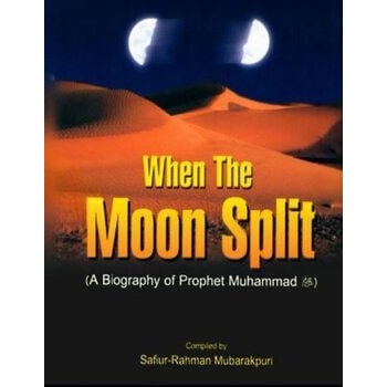 When the Moon Split - A biography of Prophet Muhammad