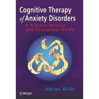 Cognitive Therapy of Anxiety Disorders
