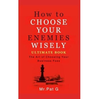 How To Choose Your Enemies Wisely