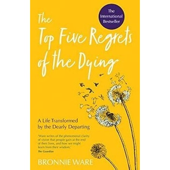 Top Five Regrets of the Dying