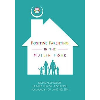 Positive Parenting in the Muslim Home