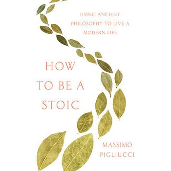 How to Be a Stoic