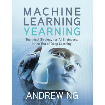 Machine Learning Yearning